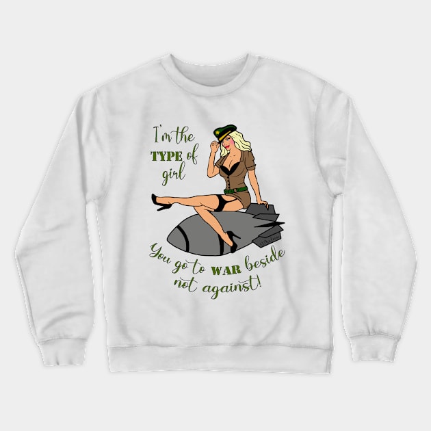 I'm the type of girl you go to war beside not against - pin up Crewneck Sweatshirt by By Diane Maclaine